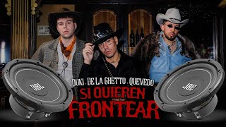 🔥🔊DUKI, De La Ghetto, Quevedo - Si Quieren Frontear (Ultra Bass Boosted)🔊🔥