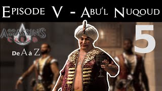 Assassin's creed de A à Z - Episode 5 : Abul'l Nuqoud