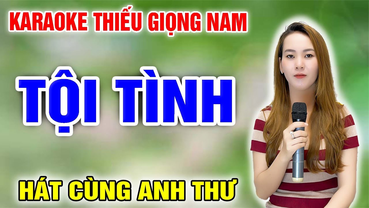 KARAOKE TỘI TÌNH ➤ Song Ca Cùng Anh Thư ➤ Karaoke Thiếu Giọng Nam ➤ KARAOKE SONG CÙNG CA SĨ