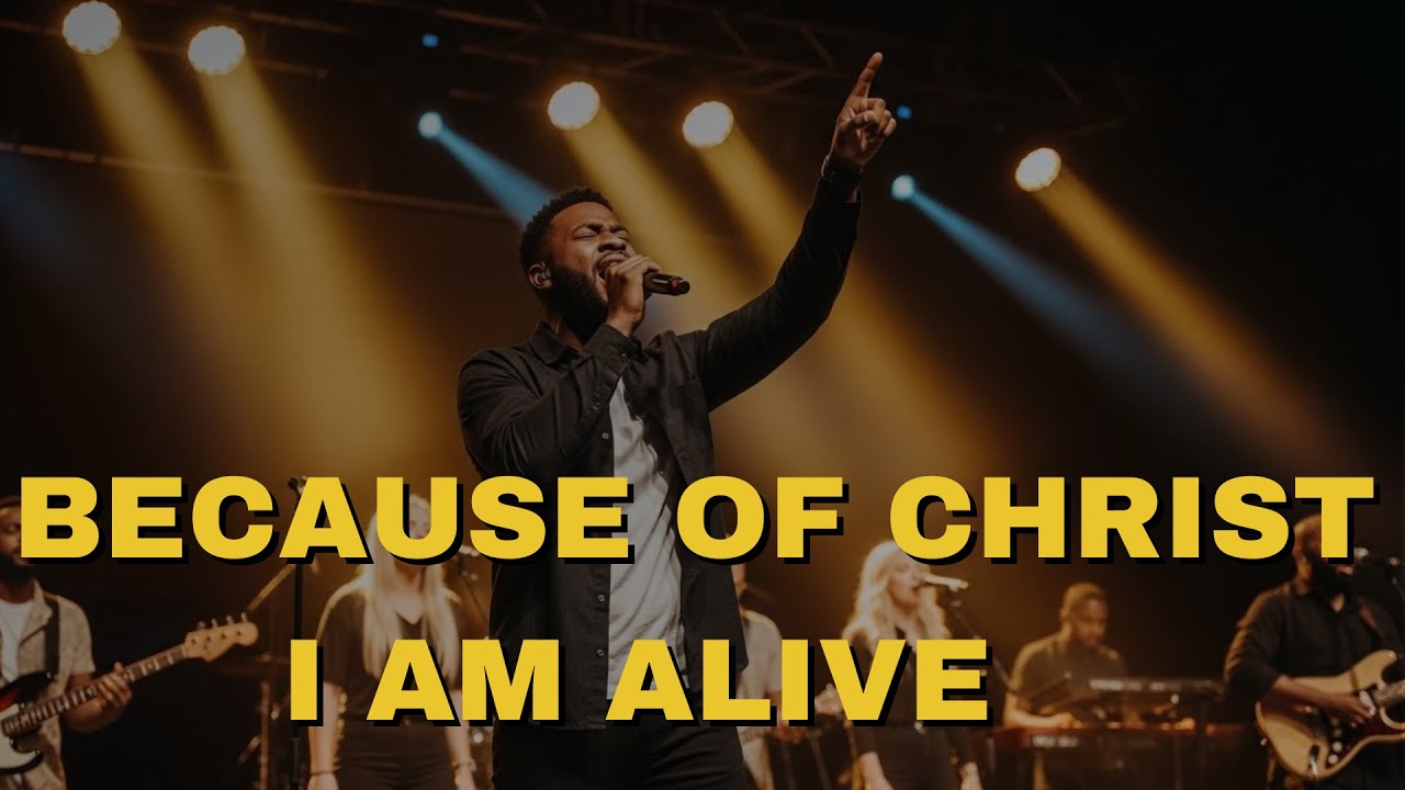 Because of Christ I Am Alive | Powerful Worship Song About the Cross