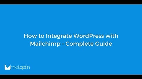 How to Integrate WordPress with Mailchimp - Complete Guide