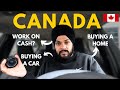 Work on cash in canada buying a home in canada buying a car in canada