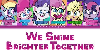 MLP ~We Shine Brighter Together~ {Color Coded Lyrics}