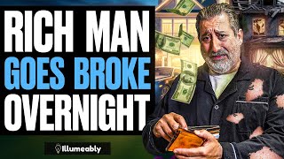 Rich Man Goes BROKE OVERNIGHT, What Happens Is Shocking | Illumeably