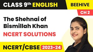 The Sound of Music (Part 2)| Class 9 English Chapter 2 The Shehnai of Bismillah Khan NCERT Solutions