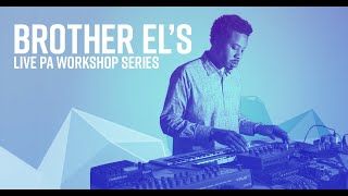 Brother El’s Live PA Workshop