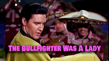 ELVIS PRESLEY - The Bullfighter Was A Lady (Fun in Acapulco 1963) New Edit 4K