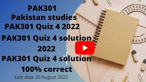PAK301 Quiz 4 solution 2022| PAK301 Quiz 4 2022| PAK301 Quiz 4 solution spring 2022