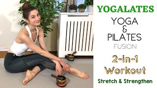25 MIN YOGALATES 2-IN-1 WORKOUT | Stretch & Strengthen