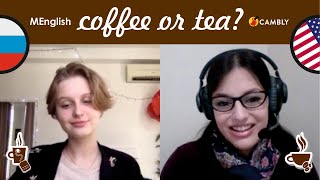 What would you choose coffee or tea? Cambly English conversation with Ashley from USA.