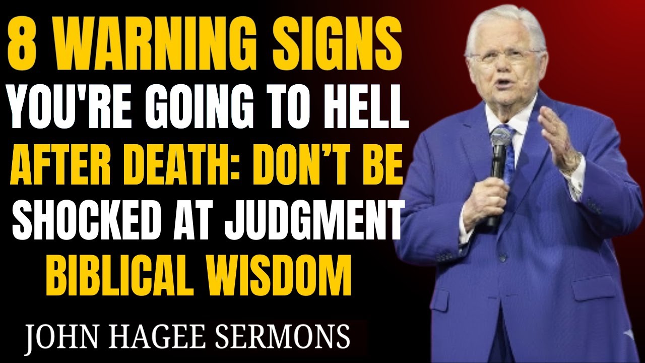 8 Signs You’re Going to Hell After Death (Most Christians Ignore #4) | John Hagee Powerfull sermons