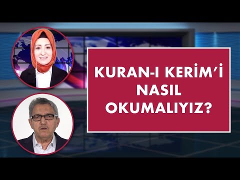 Kuran-ı Kerim’i nasıl okumalıyız? | İsmail Büyükçelebi