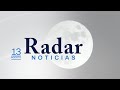 Radar Noticias | Viernes, 13 de agosto de 2021