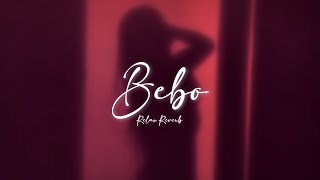 Bebo (slowed reverb) | Relax Reverb