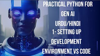 1- Setting Up Development Environment | Practical Python for Generative AI Urdu/Hindi 2025
