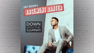 Jay Sean's Basement Banter | EP #2 -  "Down With The Illuminati"