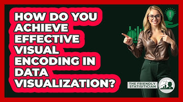 How Do You Achieve Effective Visual Encoding In Data Visualization? - The Friendly Statistician