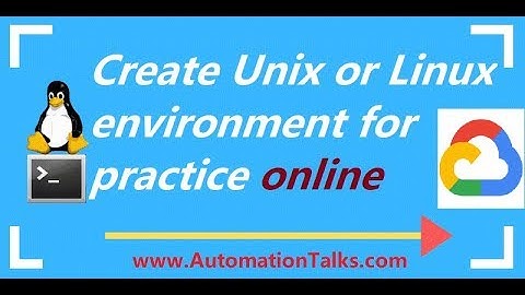 Unix For Testers - 4- Create Unix Linux environment for practice on Google Cloud