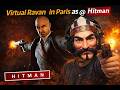 Virtual Ravan in Paris as a HITMAN : World of Assassination | #hitman #hitmanworldofassassination