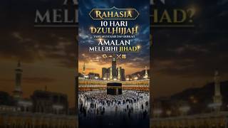 Rahasia 10 Hari Dzulhijjah, Amalan Melebihi Jihad?  #ustadihidayat #dzulhijjah #amalan  #ceramah