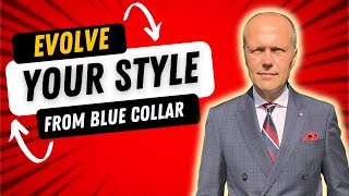 EVOLVE YOUR PERSONAL STYLE - FROM BLUE COLLAR BEGINNINGS!