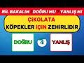 Bu Eğlenceli  Doğru mu ? Yanlış mı ? Bilgi Yarışmasında Kaç Doğru Yapabileceksin ?