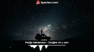 Video thumbnail of "Pedja Medenica - Dodjes mi u san [speed up]"