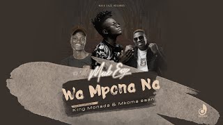 Mack Eaze  Wa Mpona Na feat King Monada  Mkoma Saan  