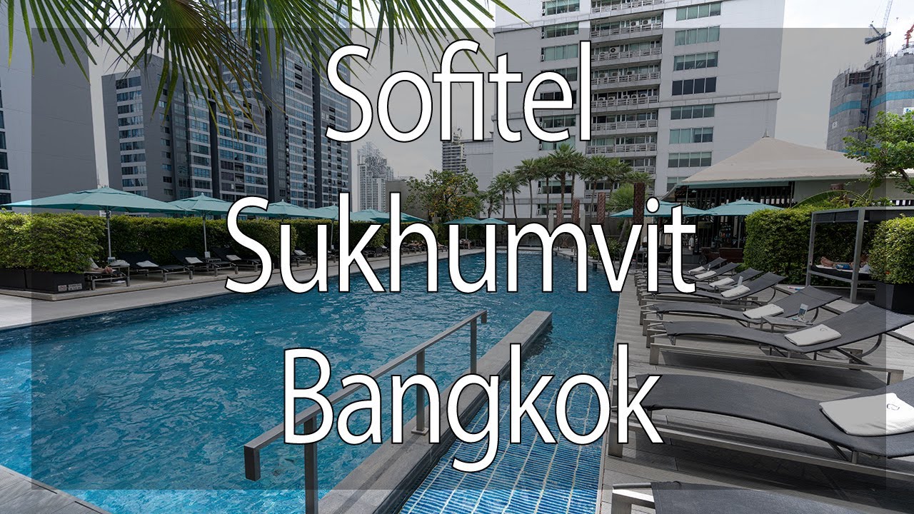 Sofitel Bangkok Sukhumvit ► Full review | ข้อมูลที่อัปเดตใหม่เกี่ยวกับโรงแรม โซ ฟิ เท ล กรุงเทพ สุขุมวิท