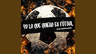 Yo Lo Que Quiero Es Fútbol