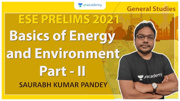 ESE 2021 Prelims | Basics of Energy and Environment Part - II | GS | Saurabh Kumar Pandey