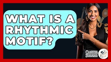 What Is A Rhythmic Motif? - Classical Serenade