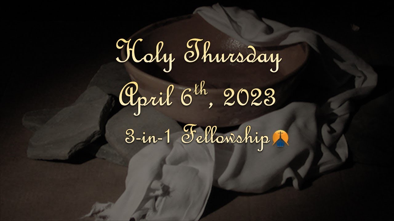 Holy Thursday | 3-in-1 Fellowship - YouTube