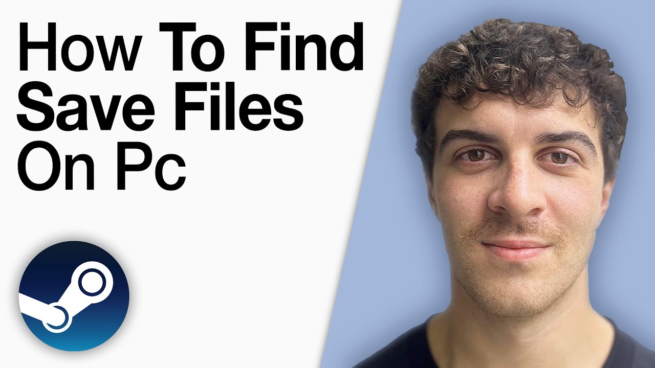 How To Find Save Files on Steam PC [2025 Full Guide] - YouTube