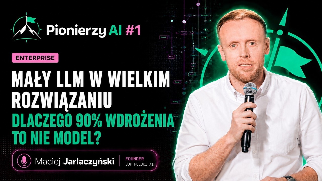 Mały LLM, wielkie wdrożenie: 90% to nie model - nagranie prelekcji z meetupu Pionierzy AI