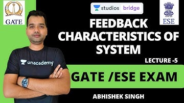 L5: Feedback Characteristics of System | Control Systems for GATE & ESE Exam | Abhishek Singh