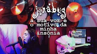 JONABUG - a sua voz é o motivo da minha insônia (Drum / Guitar / Vocal Cover) feat. Rebeca Rigonati