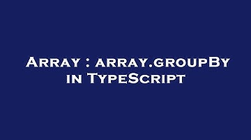 Array : array.groupBy in TypeScript