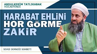 Harabat Ehlini Hor Görme Zakir - Abdulkerim Tatlıkabak Hocaefendi