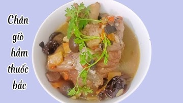Chân giò hầm thuốc bắc _Hướng dẫn chi tiết cách làm chân giò hầm thuốc bắc thơm ngon bổ dưỡng 