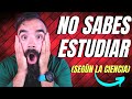 Cómo Estudiar Según la CIENCIA: NO SABES ESTUDIAR ¡Científicamente probado!