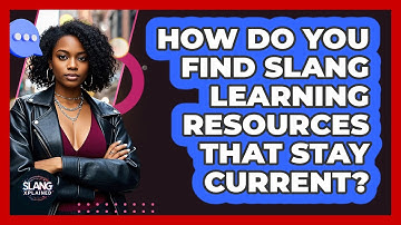 How Do You Find Slang Learning Resources That Stay Current? - SlangXplained