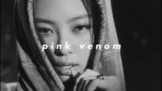 blackpink - pink venom (𝙨𝙡𝙤𝙬𝙚𝙙 𝙣 𝙧𝙚𝙫𝙚𝙧𝙗)