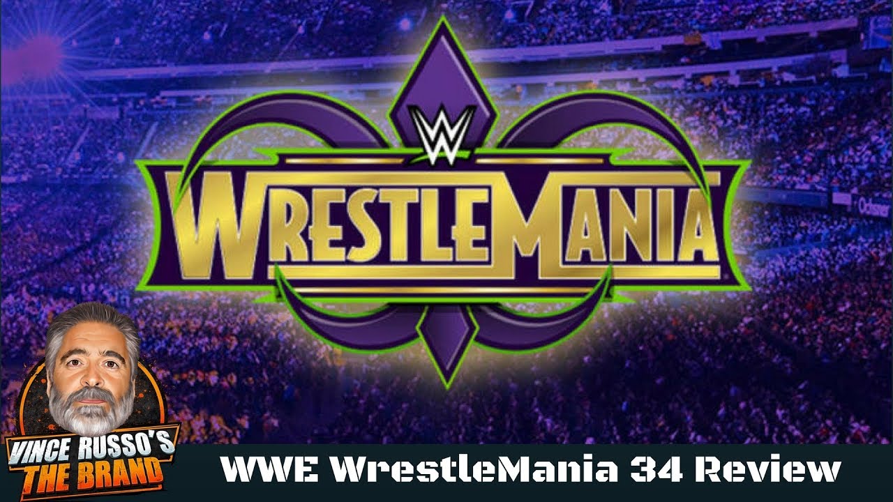 WWE WrestleMania 34 Full Show Review w/ Vince Russo & Big ...