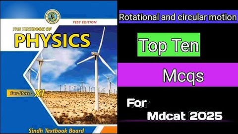 Rotational and circular motion mcqs solved | mdcat 2025 mcqs | unit 4 new physics mcqs |