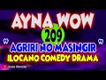 Ayna wow 209  agriri no masingir  ilocano comedy drama  jovie almoite