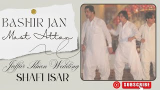 Bashir Jan Group Mast Attan Da Jaffar Khan Wada Shafi Isar Attan 2025