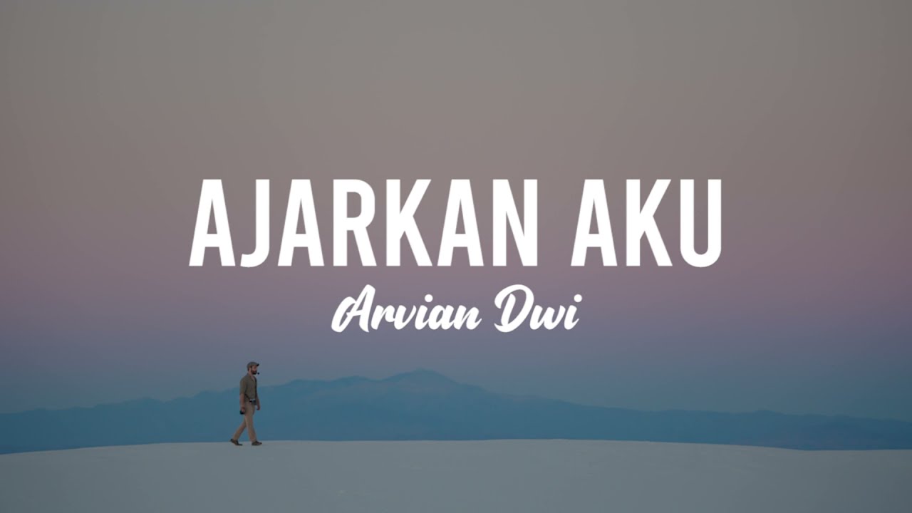 AJARKAN AKU... - ARVIAN DWI | (LYRIC)