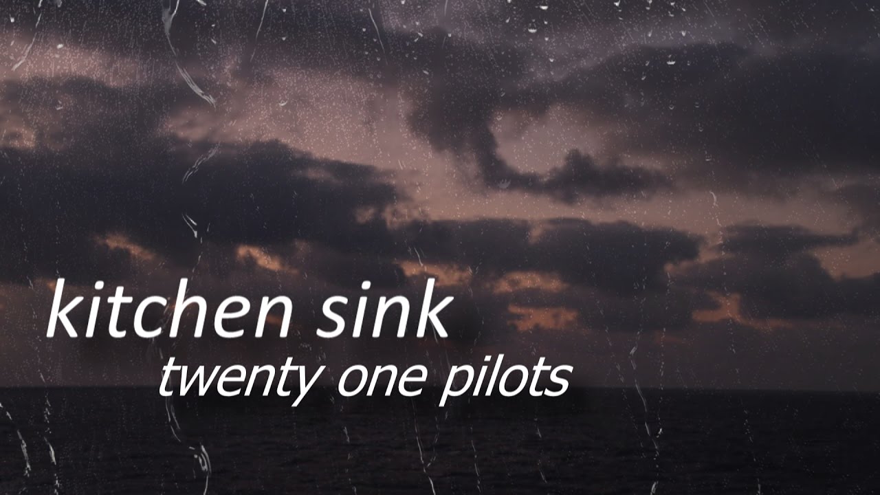 kitchen sink twenty one pilots genius