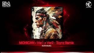MOHICAN - Ver1 x Ver2 - Tbynz Remix | Nhạc Thổ Dân Huyền Thoại Remix Hot Nhất TikTok Việt Nam 2024
